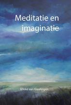 Meditatie en imaginatie 9789492421982 Elleke van Kraalingen, Boeken, Verzenden, Zo goed als nieuw, Elleke van Kraalingen