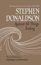 Against All Things Ending 9780575083424, Gelezen, Stephen Donaldson, Verzenden