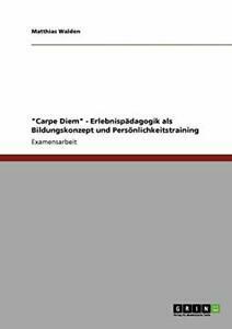 Carpe Diem - Erlebnispadagogik als Bildungsko. Walden,, Livres, Livres Autre, Envoi