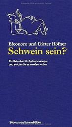 Schwein sein: Ein Ratgeber fur Spitzenmanager und ...  Book, Eleonore Hofner, Zo goed als nieuw, Verzenden