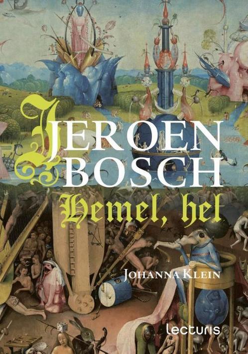 Jeroen Bosch 9789462261044 Johanna Klein, Boeken, Kunst en Cultuur | Beeldend, Zo goed als nieuw, Verzenden