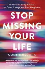 Stop Missing Your Life The Power of Being Present to Grow,, Verzenden, Gelezen, Cory Muscara
