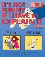 DILBERT 24 ITS NOT FUNNY IF YOU HAVE TO EXPLAIN IT, Verzenden, Gelezen, Scott Adams