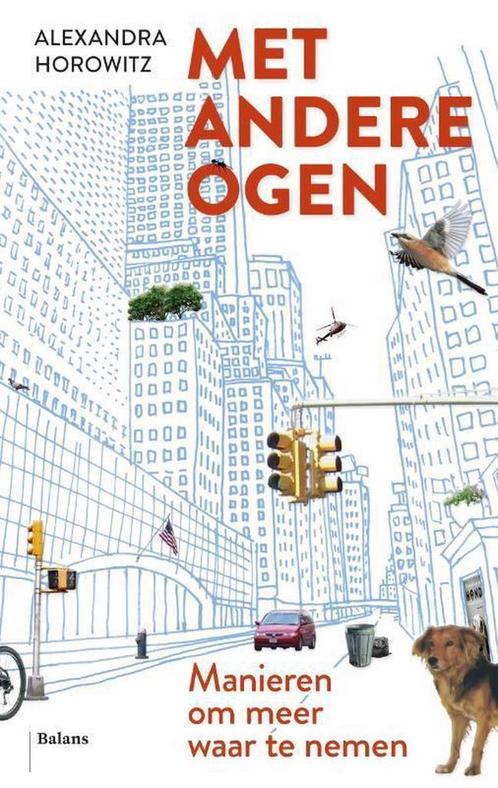 Met andere ogen 9789460036699 Alexandra Horowitz, Boeken, Politiek en Maatschappij, Gelezen, Verzenden