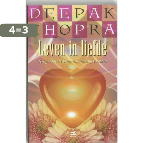 Leven in liefde 9789021582436 Deepak Chopra, Boeken, Esoterie en Spiritualiteit, Gelezen, Verzenden