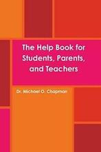 The Help Book for Students, Parents, and Teachers. Chapman,, Zo goed als nieuw, Verzenden, Chapman, Michael O