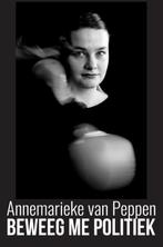 Beweeg me Politiek 9789402190632 Annemarieke Van Peppen, Boeken, Verzenden, Gelezen, Annemarieke Van Peppen