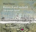 Keizer Karel verliefd 9789028260481, Livres, Livres pour enfants | 4 ans et plus, Floris Tilanus, Verzenden