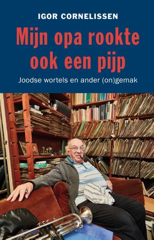 Mijn opa rookte ook een pijp 9789089755292 Igor Cornelissen, Livres, Loisirs & Temps libre, Envoi
