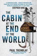 The Cabin at the End of the World 9781785657825, Verzenden, Zo goed als nieuw, Paul Tremblay