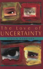 Love of Uncertainty 9781591810735, Boeken, Gelezen, Steven Harrison, Verzenden