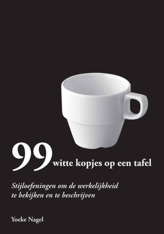 99 witte kopjes op een tafel 9789077408698 Yoeke Nagel, Boeken, Overige Boeken, Zo goed als nieuw, Verzenden