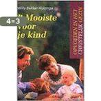 t Mooiste voor je kind / Opvoeden in het christelijk gezin, Boeken, Verzenden, Gelezen, W. Bakker-Huizinga