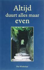 ALTIJD DUURT ALLES MAAR EVEN 9789066658479 P. Winkelaar, Verzenden, Zo goed als nieuw, P. Winkelaar