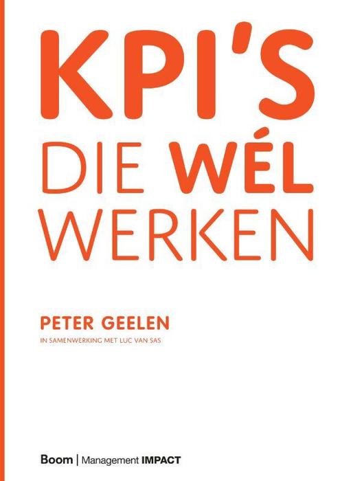 KPIs die wél werken 9789462761001 Peter Geelen, Boeken, Economie, Management en Marketing, Zo goed als nieuw, Verzenden