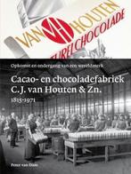 Cacao- en chocoladefabriek C.J. van Houten & Zn. 1815-1971, Boeken, Gelezen, Peter van Dam, Verzenden