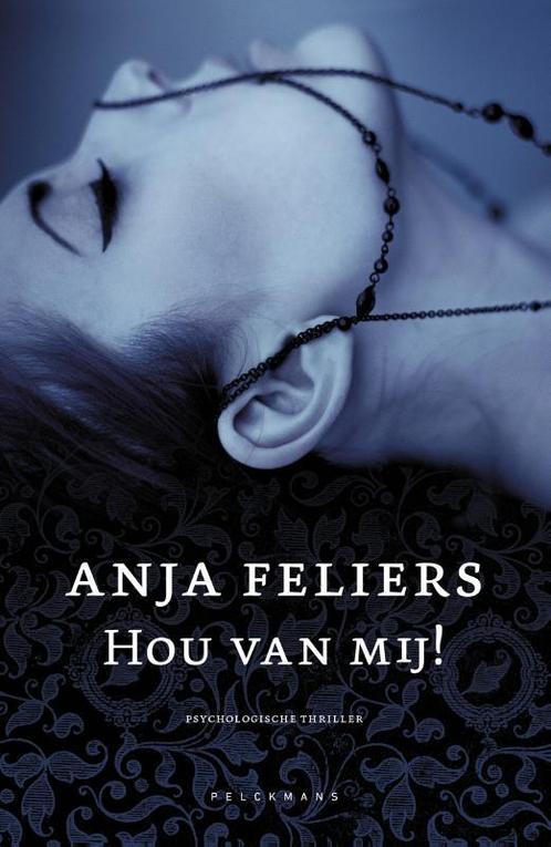 Hou van mij! 9789463830041 Anja Feliers, Boeken, Thrillers, Zo goed als nieuw, Verzenden