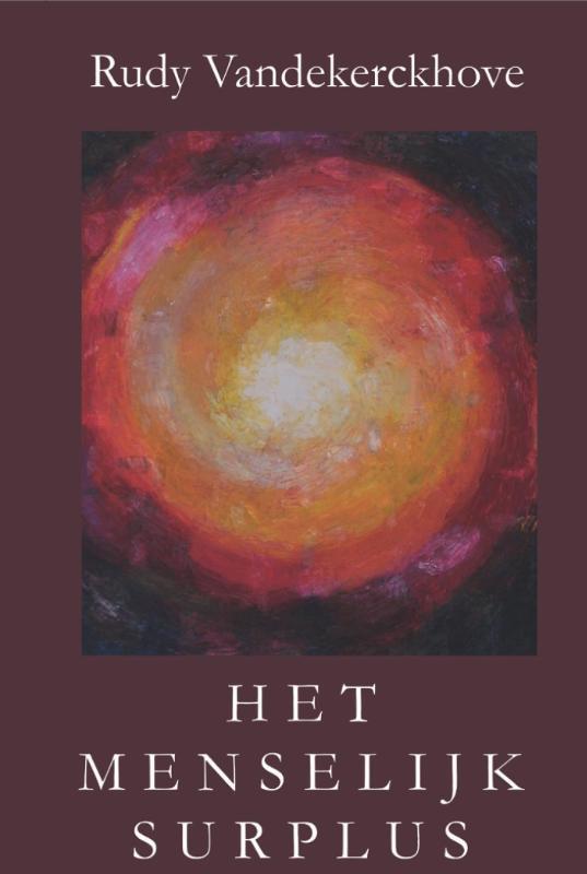 Het menselijk surplus 9789462662209 Rudy Vandekerckhove, Boeken, Romans, Zo goed als nieuw, Verzenden