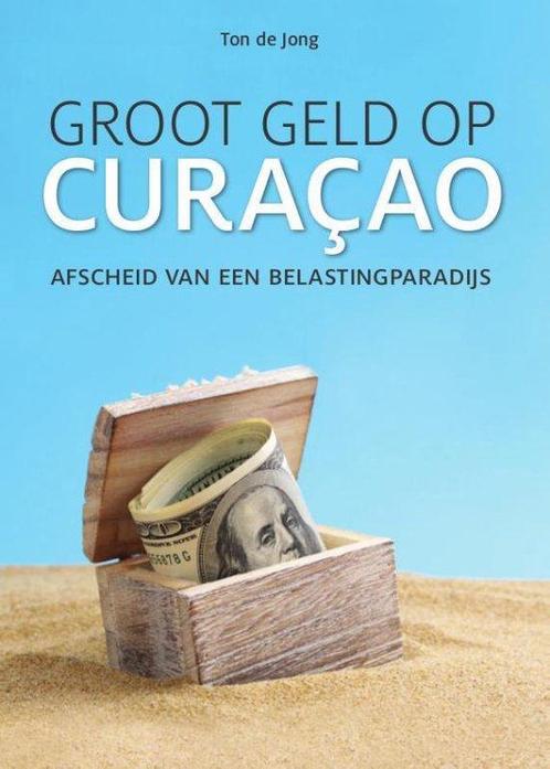 Groot geld op Curaçao 9789460224843, Livres, Politique & Société, Envoi