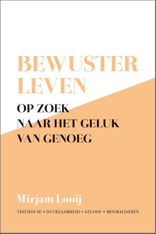 Bewuster leven 9789492831644 Mirjam Looij, Boeken, Hobby en Vrije tijd, Zo goed als nieuw, Verzenden