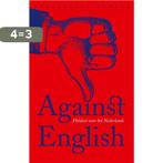 Against English 9789028450226, Verzenden, Zo goed als nieuw