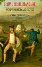 Beyond the Highland Line: Highland history and culture by, Caroline Bingham, Verzenden