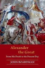 Alexander the Great 9780691181752 John Boardman, Verzenden, Zo goed als nieuw, John Boardman