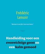 Handleiding voor een evenwichtige geest en een kalm gemoed, Boeken, Godsdienst en Theologie, Verzenden, Zo goed als nieuw, Frédéric Lenoir