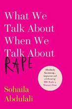 What We Talk About When We Talk About Rape 9781912408061, Verzenden, Zo goed als nieuw, Sohaila Abdulali