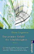 Das primare Gefuhl der Schuldlosigkeit  Grigorce...  Book, Verzenden, Zo goed als nieuw, Grigorcea, Dana