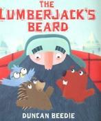 The lumberjacks beard by Duncan Beedie (Paperback), Gelezen, Duncan Beedie, Verzenden