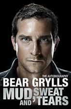 Mud Sweat & Tears 9781905026494 Bear Grylls, Boeken, Verzenden, Gelezen, Bear Grylls