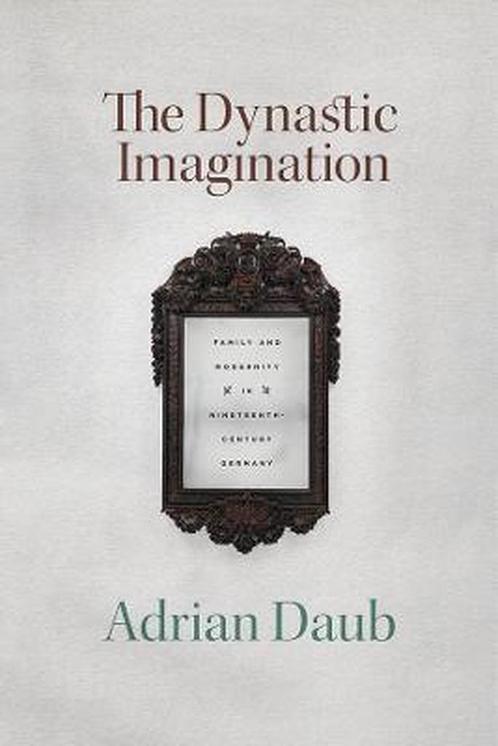 The Dynastic Imagination – Family and Modernity in, Livres, Livres Autre, Envoi