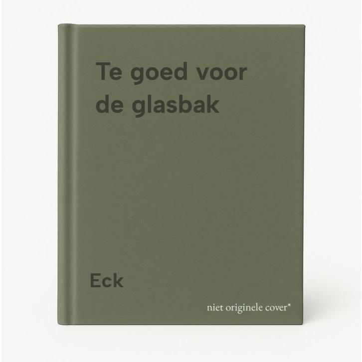Te goed voor de glasbak 9789021303819 Eck, Livres, Loisirs & Temps libre, Envoi