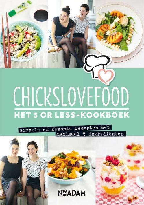 Chickslovefood  -   Het 5 or less-kookboek 9789046817407, Livres, Livres de cuisine, Envoi