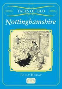 County tales series: Tales of old Nottinghamshire by Polly, Livres, Livres Autre, Envoi