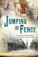 Jumping the Fence: A Legacy of Race in 150 Years of Family, Zo goed als nieuw, Maureen Esnard Gilmer, Verzenden