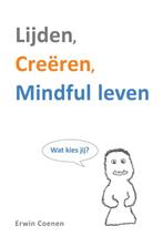 Lijden, creëren, mindful leven 9789065231901 Erwin Coenen, Verzenden, Gelezen, Erwin Coenen