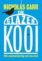 De glazen kooi 9789491845345 Nicholas Carr, Verzenden, Zo goed als nieuw, Nicholas Carr