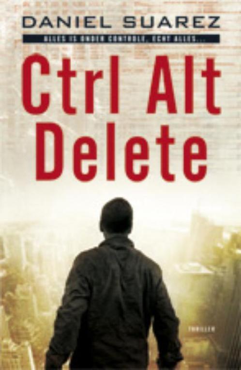 Ctrl Alt Delete 9789024530113 Daniel Suarez, Boeken, Thrillers, Gelezen, Verzenden