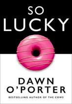 So Lucky 9780008126070 Dawn O’Porter, Verzenden, Gelezen, Dawn O’Porter