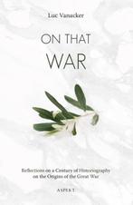 On that War 9789463387125 Luc Vanacker, Boeken, Verzenden, Zo goed als nieuw, Luc Vanacker