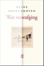 Wat voorafging 9789460014116 Diane Broeckhoven, Boeken, Verzenden, Gelezen, Diane Broeckhoven