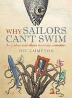 Why Sailors Cant Swim & Other Marvellou 9781408188057, Verzenden, Nic Compton