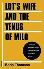 Lots Wife and the Venus of Milo: Conflicting A. Thomson,, Livres, Livres Autre, Thomson, Boris, Verzenden