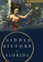 Hidden History of Florida 9781626199972, James C Clark, Verzenden