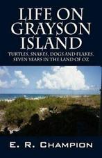 Life on Grayson Island: Turtles, Snakes, Dogs . Champion,, Boeken, Verzenden, Zo goed als nieuw, Champion, E R