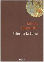 Prière à la Lune  Elayoubi, Fatima  Book, Gelezen, Elayoubi, Fatima, Verzenden