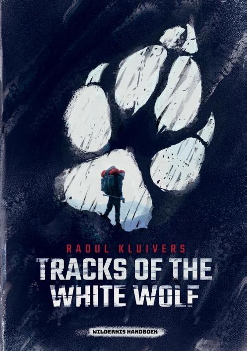 Tracks of the White Wolf 9789090341668 Raoul Kluivers, Boeken, Hobby en Vrije tijd, Zo goed als nieuw, Verzenden