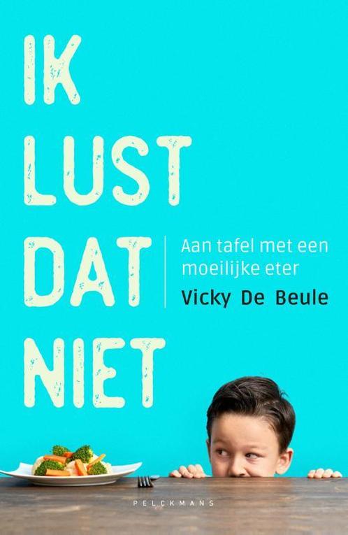 Ik lust dat niet 9789464012125 Vicky De Beule, Boeken, Zwangerschap en Opvoeding, Zo goed als nieuw, Verzenden